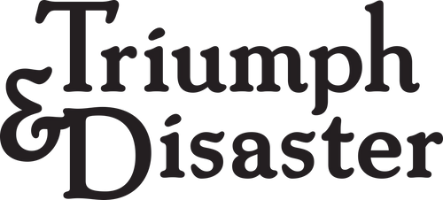 Triumph & Disaster
